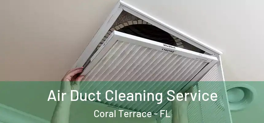 Air Duct Cleaning Service Coral Terrace - FL