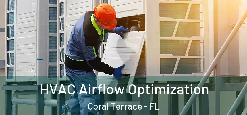 HVAC Airflow Optimization Coral Terrace - FL