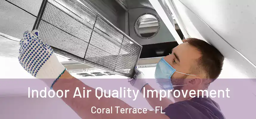 Indoor Air Quality Improvement Coral Terrace - FL