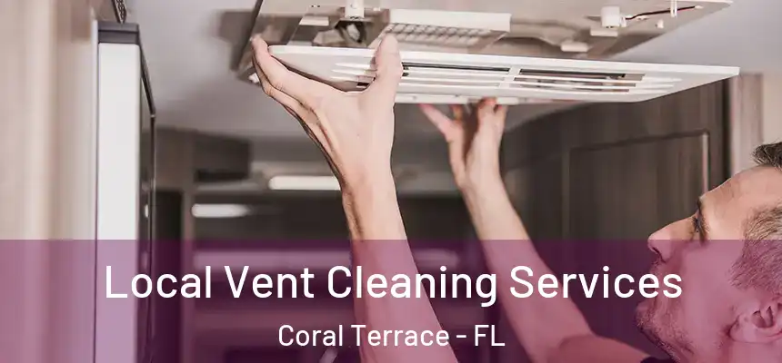  Local Vent Cleaning Services Coral Terrace - FL