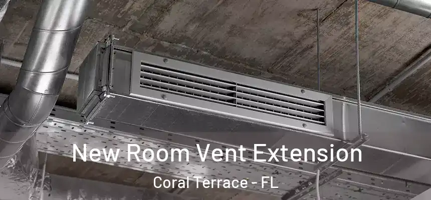 New Room Vent Extension Coral Terrace - FL