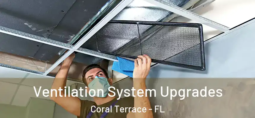 Ventilation System Upgrades Coral Terrace - FL